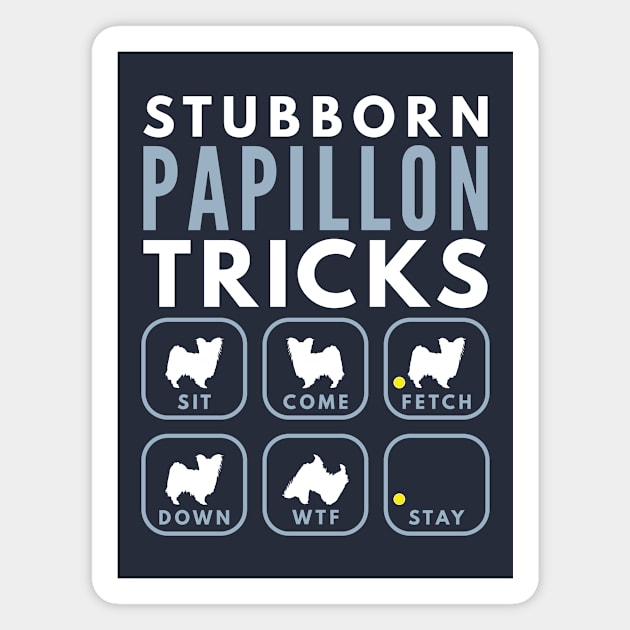 Stubborn Papillon Tricks - Dog Training Magnet by DoggyStyles